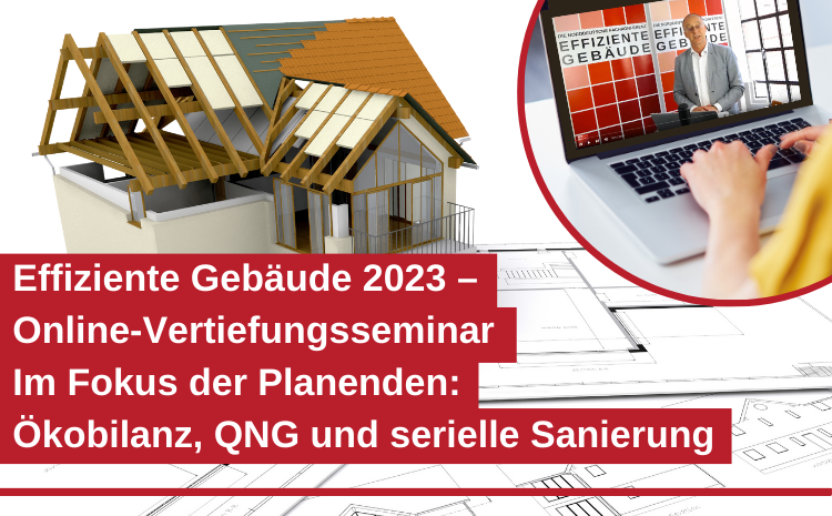  Effiziente Gebäude 2023 – Online-Vertiefungsseminar